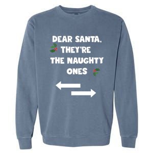 Dear Santa They Are The Naughty Ones Funny Christmas Funny Gift Great Gift Garment-Dyed Sweatshirt