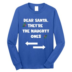 Dear Santa They Are The Naughty Ones Funny Christmas Funny Gift Great Gift Long Sleeve Shirt