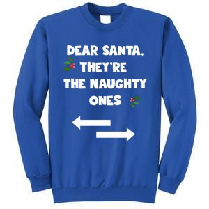 Dear Santa They Are The Naughty Ones Funny Christmas Funny Gift Great Gift Sweatshirt