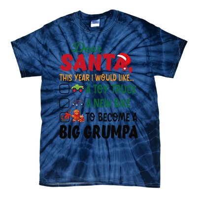 Dear Santa This Year I Would Like To Become A Big Grumpa Tie-Dye T-Shirt