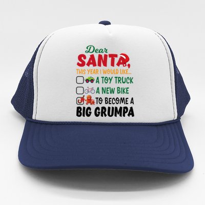 Dear Santa This Year I Would Like To Become A Big Grumpa Trucker Hat