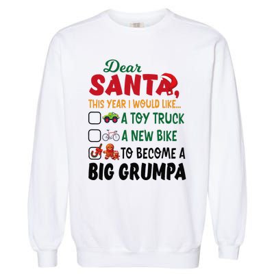 Dear Santa This Year I Would Like To Become A Big Grumpa Garment-Dyed Sweatshirt