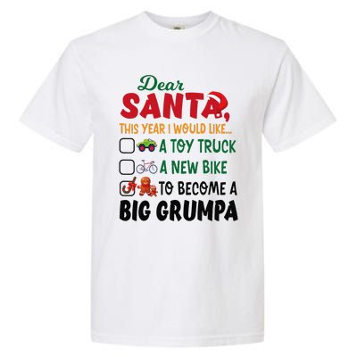 Dear Santa This Year I Would Like To Become A Big Grumpa Garment-Dyed Heavyweight T-Shirt