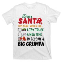 Dear Santa This Year I Would Like To Become A Big Grumpa T-Shirt