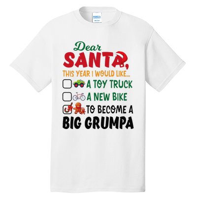 Dear Santa This Year I Would Like To Become A Big Grumpa Tall T-Shirt