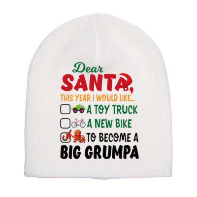 Dear Santa This Year I Would Like To Become A Big Grumpa Short Acrylic Beanie