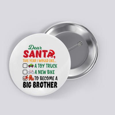 Dear Santa This Year I Would Like To Become A Big Brother Button