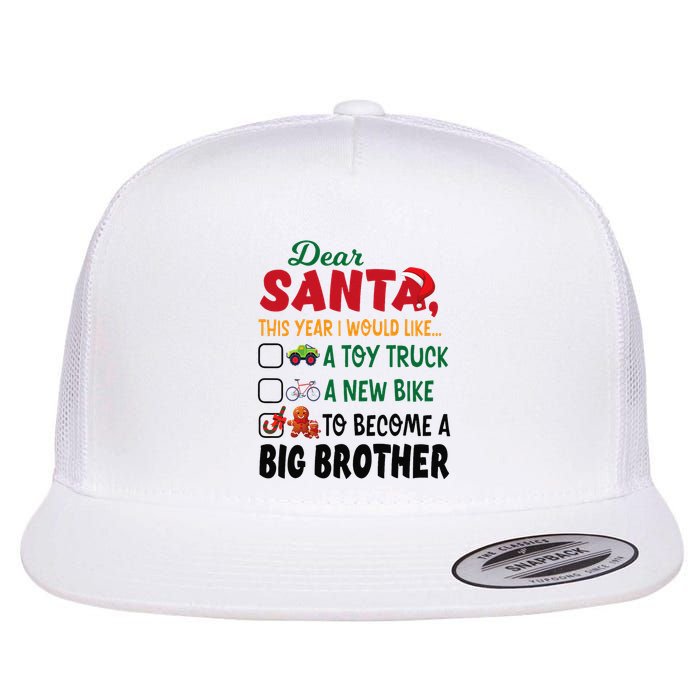 Dear Santa This Year I Would Like To Become A Big Brother Flat Bill Trucker Hat