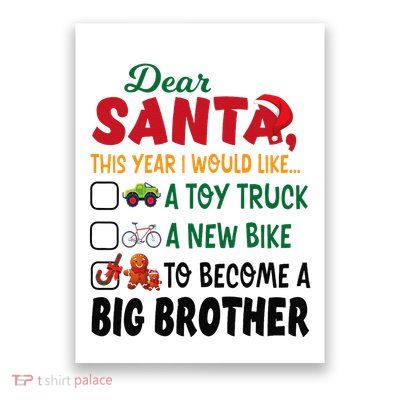 Dear Santa This Year I Would Like To Become A Big Brother Poster