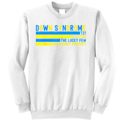 Down Syndrome T21 Be Extra The Lucky Few Down Right Perfect Sweatshirt