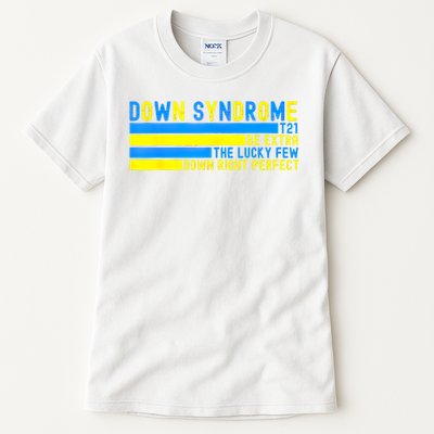 Down Syndrome T21 Be Extra The Lucky Few Down Right Perfect Tall T-Shirt