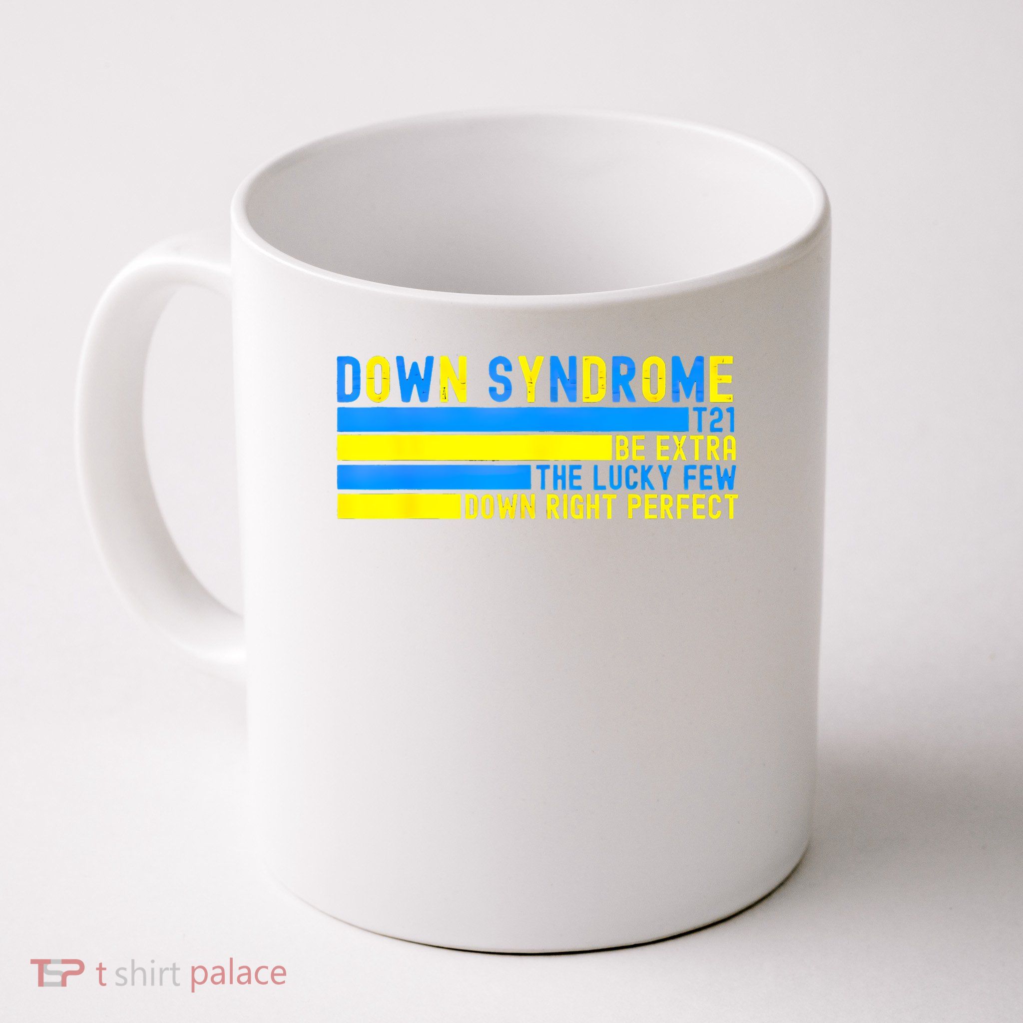 Down Syndrome T21 Be Extra The Lucky Few Down Right Perfect Mug