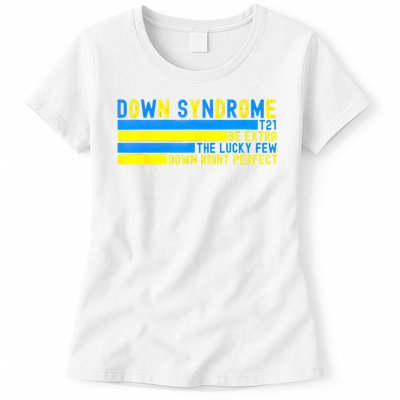 Down Syndrome T21 Be Extra The Lucky Few Down Right Perfect Womens T-Shirt