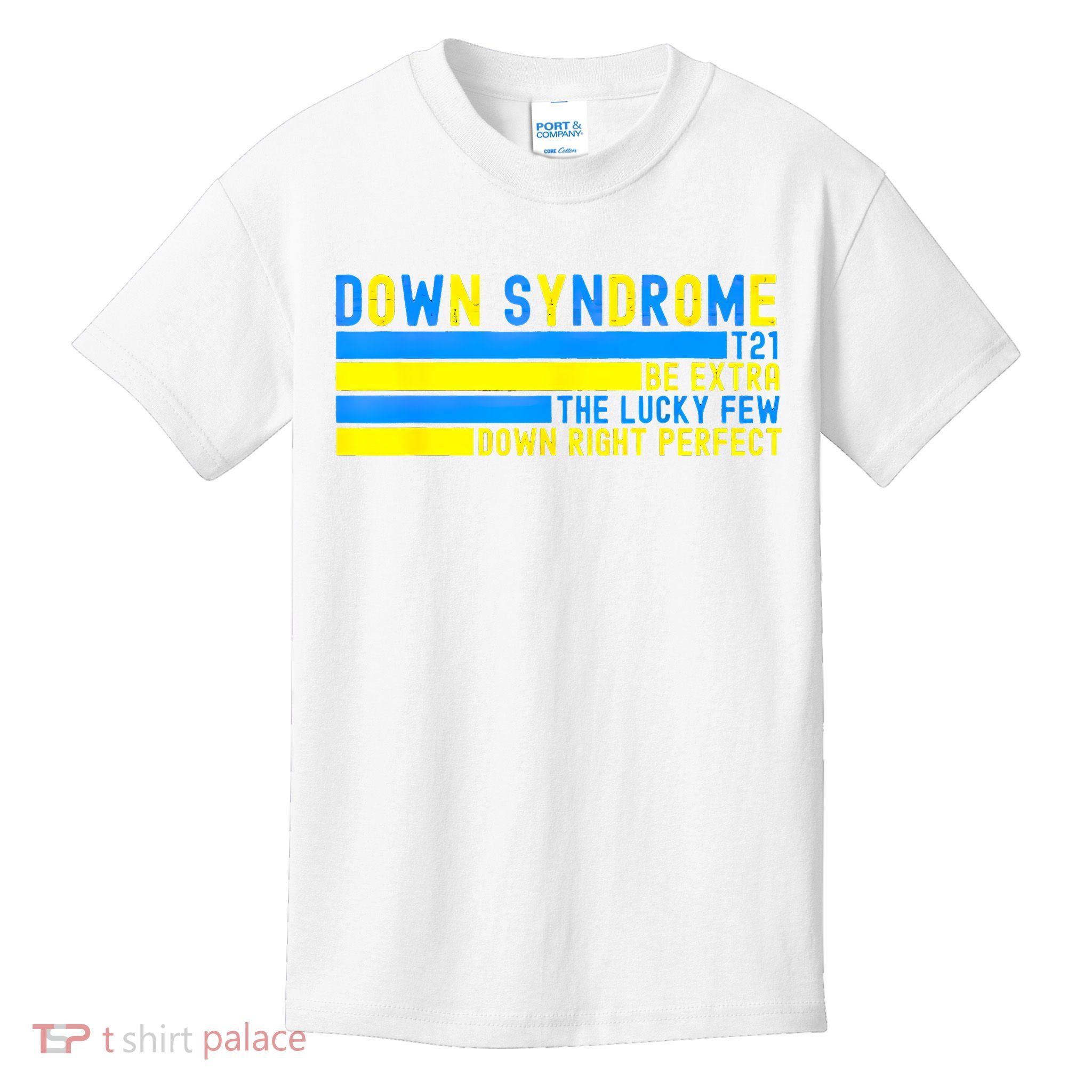 Down Syndrome T21 Be Extra The Lucky Few Down Right Perfect Kids T-Shirt
