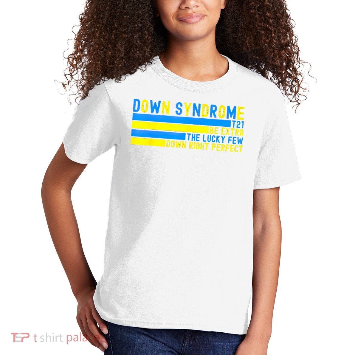 Down Syndrome T21 Be Extra The Lucky Few Down Right Perfect Kids T-Shirt