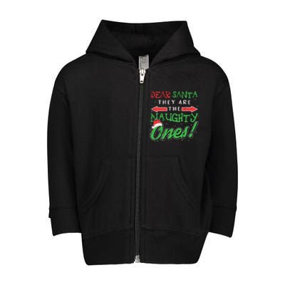 Dear Santa They Are The Naughty Ones Funny Christmas Gifts Toddler Zip Fleece Hoodie