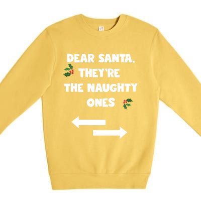 Dear Santa They Are The Naughty Ones Funny Christmas Funny Gift Premium Crewneck Sweatshirt