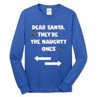 Dear Santa They Are The Naughty Ones Funny Christmas Funny Gift Tall Long Sleeve T-Shirt