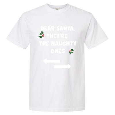 Dear Santa They Are The Naughty Ones Funny Christmas Funny Gift Garment-Dyed Heavyweight T-Shirt