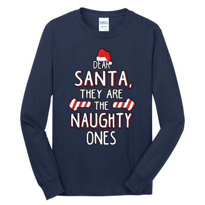 Dear Santa They Are The Naughty Ones Christmas Tall Long Sleeve T-Shirt