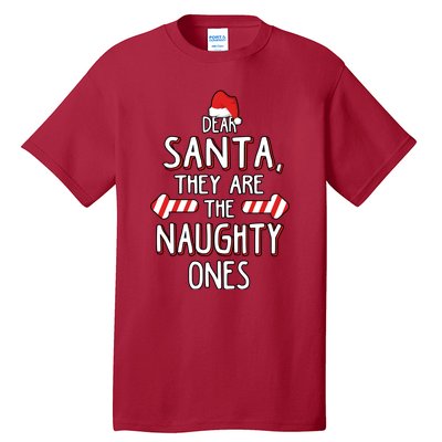 Dear Santa They Are The Naughty Ones Christmas Tall T-Shirt