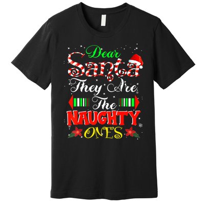 Dear Santa They Are The Naughty Ones Christmas Premium T-Shirt