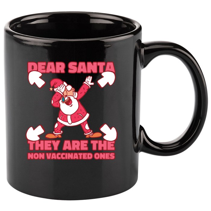 Dear Santa They Are The Non Vaccinated Ones 11oz C Handle Ceramic Mug