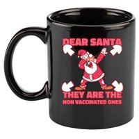 Dear Santa They Are The Non Vaccinated Ones 11oz C Handle Ceramic Mug