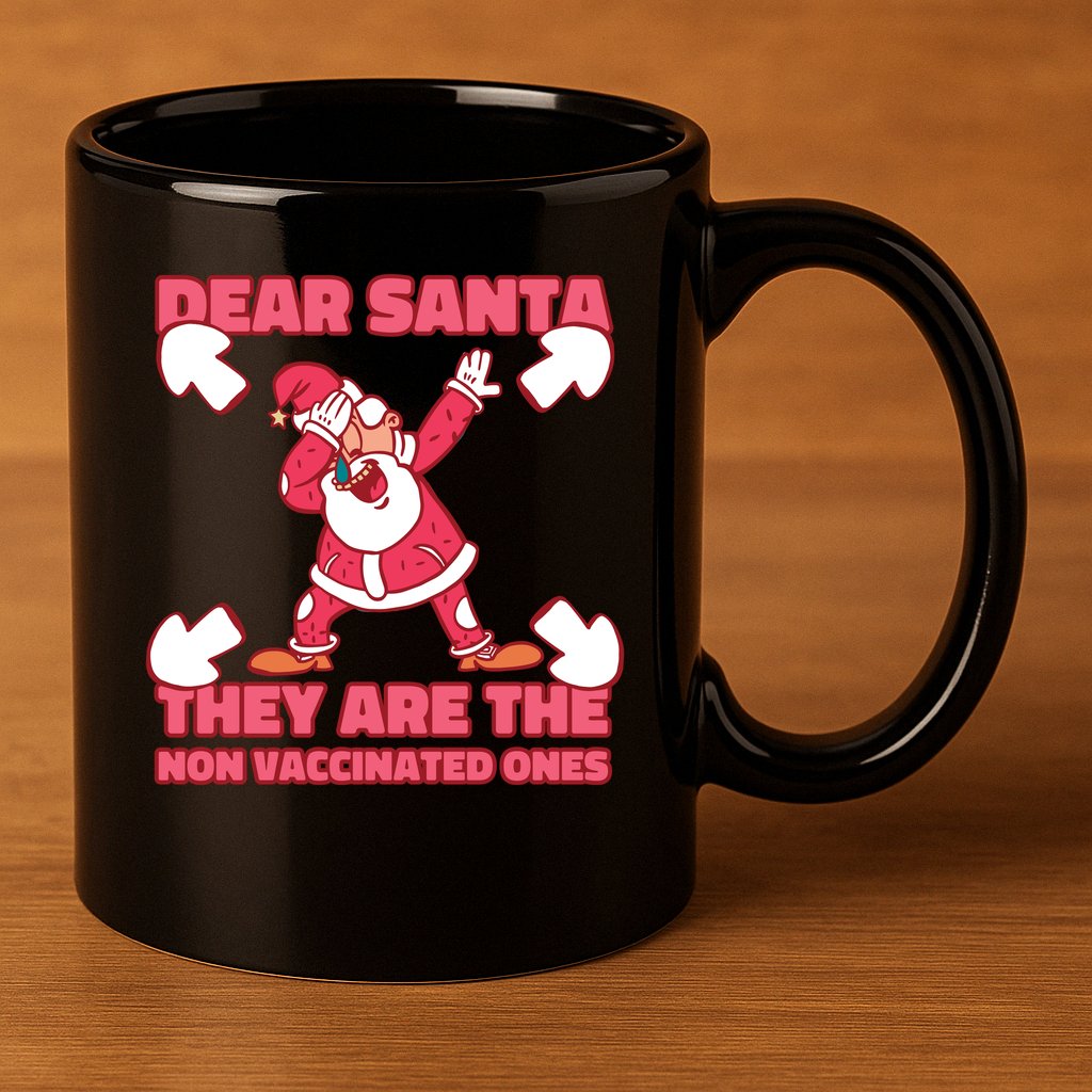 Dear Santa They Are The Non Vaccinated Ones 11oz C Handle Ceramic Mug