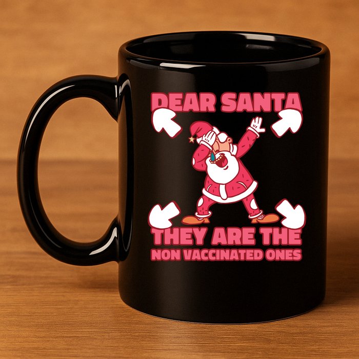 Dear Santa They Are The Non Vaccinated Ones 11oz C Handle Ceramic Mug