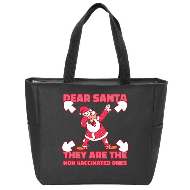Dear Santa They Are The Non Vaccinated Ones Zip Tote Bag