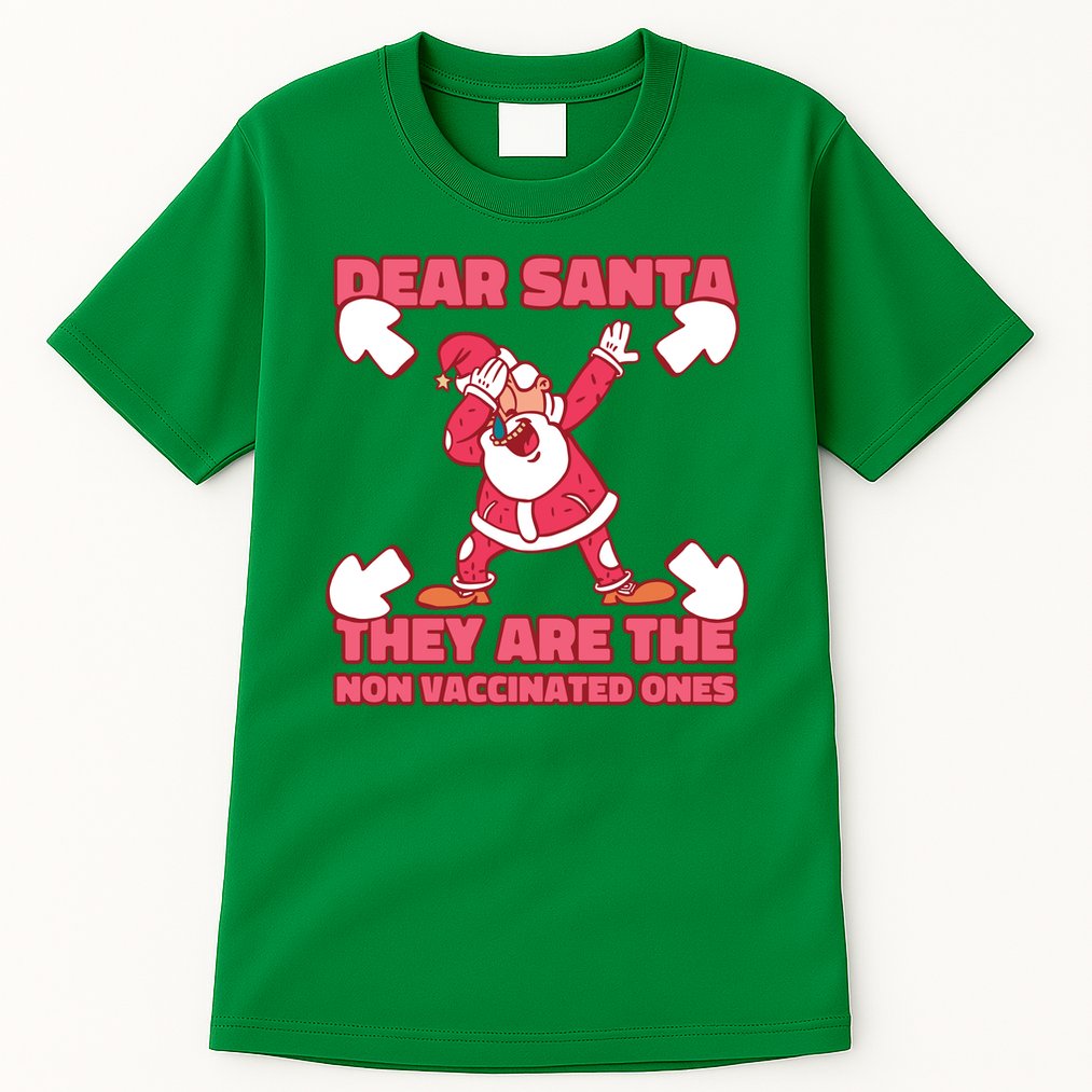 Dear Santa They Are The Non Vaccinated Ones Tall T-Shirt