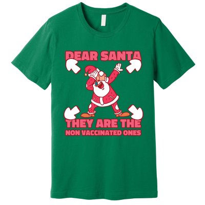 Dear Santa They Are The Non Vaccinated Ones Premium T-Shirt