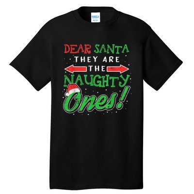 Dear Santa They Are The Naughty Ones Funny Christmas Gifts Tall T-Shirt