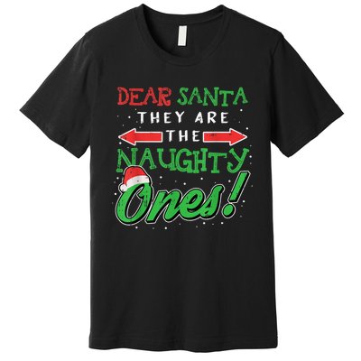 Dear Santa They Are The Naughty Ones Funny Christmas Gifts Premium T-Shirt