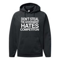 DonT Steal The Government Hates Competiton Performance Fleece Hoodie