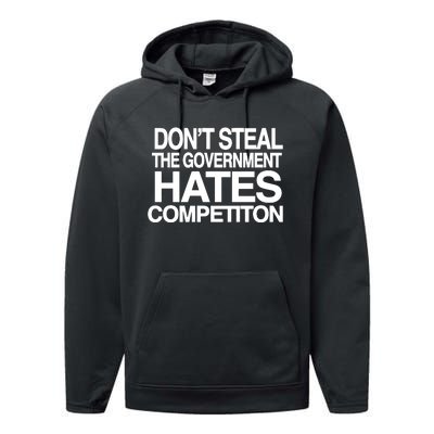 DonT Steal The Government Hates Competiton Performance Fleece Hoodie