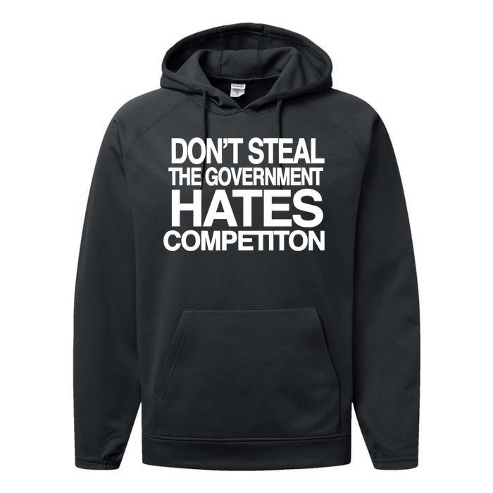 DonT Steal The Government Hates Competiton Performance Fleece Hoodie