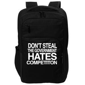 DonT Steal The Government Hates Competiton Impact Tech Backpack