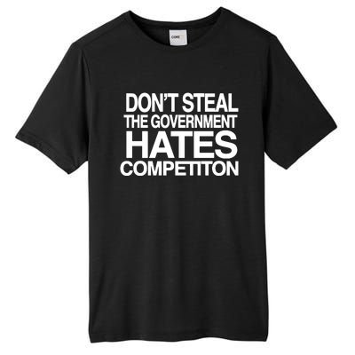 DonT Steal The Government Hates Competiton Tall Fusion ChromaSoft Performance T-Shirt