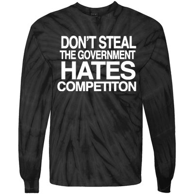 DonT Steal The Government Hates Competiton Tie-Dye Long Sleeve Shirt