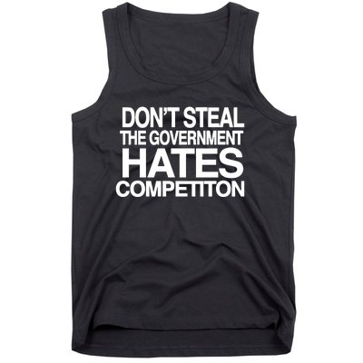 DonT Steal The Government Hates Competiton Tank Top