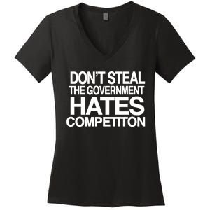 DonT Steal The Government Hates Competiton Women's V-Neck T-Shirt