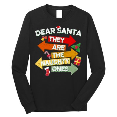Dear Santa They Are The Naughty Ones Long Sleeve Shirt