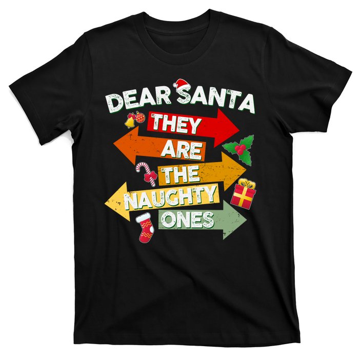 Dear Santa They Are The Naughty Ones T-Shirt