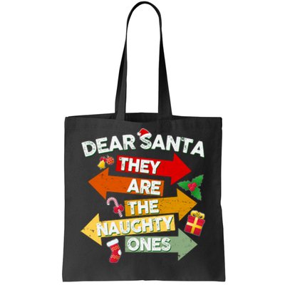 Dear Santa They Are The Naughty Ones Tote Bag