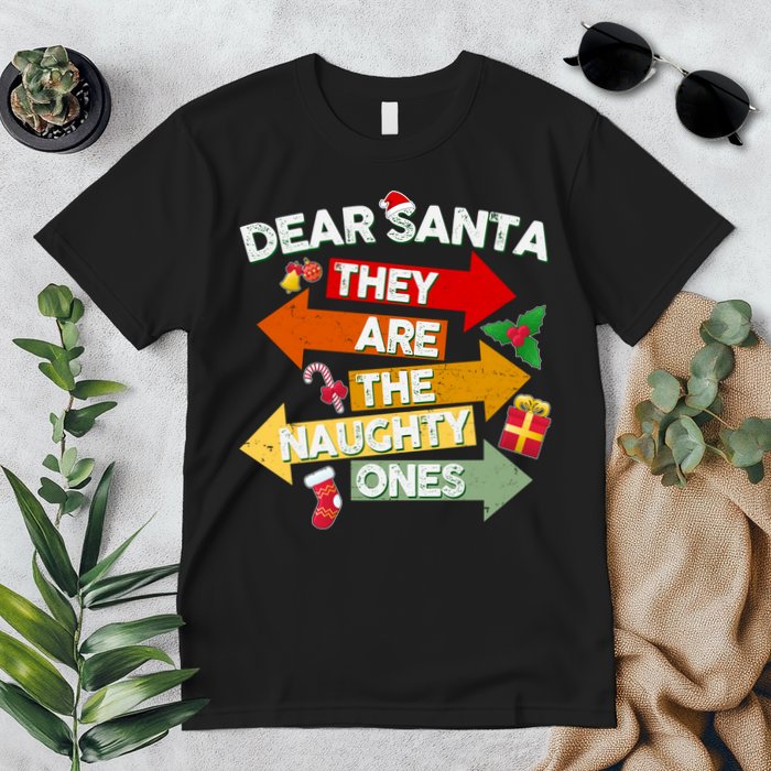Dear Santa They Are The Naughty Ones Premium T-Shirt