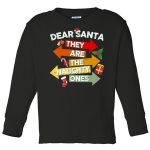 Dear Santa They Are The Naughty Ones Toddler Long Sleeve Shirt