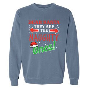 Dear Santa They Naughty Ones Christmas Xmas Garment-Dyed Sweatshirt