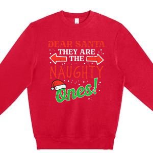 Dear Santa They Naughty Ones Christmas Xmas Premium Crewneck Sweatshirt